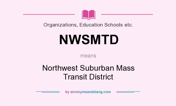 What does NWSMTD mean? It stands for Northwest Suburban Mass Transit District