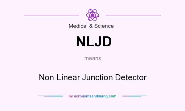 What does NLJD mean? It stands for Non-Linear Junction Detector