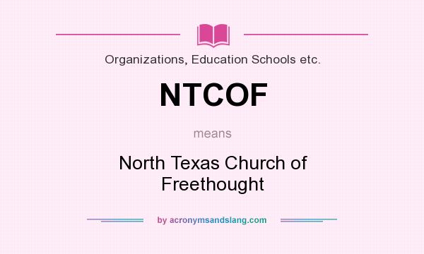 What does NTCOF mean? It stands for North Texas Church of Freethought