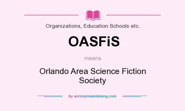What does OASFiS mean? It stands for Orlando Area Science Fiction Society