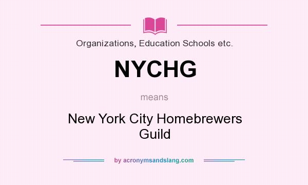 What does NYCHG mean? It stands for New York City Homebrewers Guild
