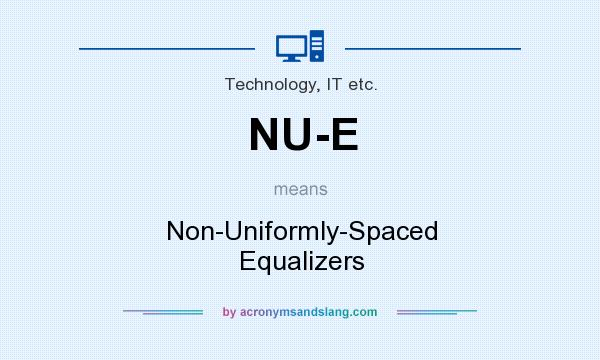 What does NU-E mean? It stands for Non-Uniformly-Spaced Equalizers