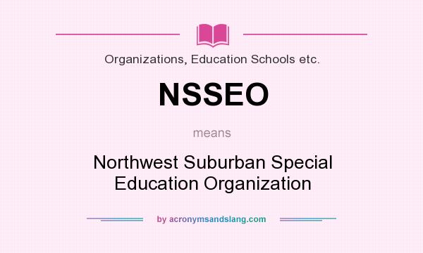 What does NSSEO mean? It stands for Northwest Suburban Special Education Organization