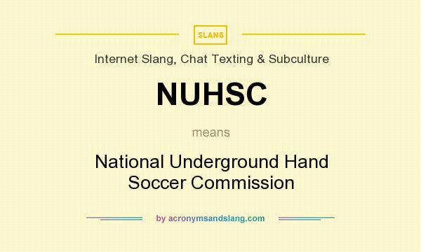 What does NUHSC mean? It stands for National Underground Hand Soccer Commission