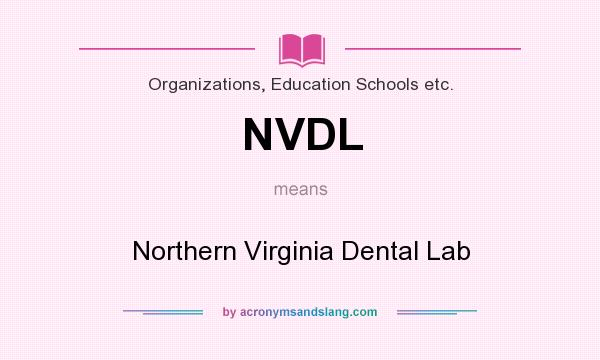 What does NVDL mean? It stands for Northern Virginia Dental Lab