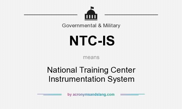What does NTC-IS mean? It stands for National Training Center Instrumentation System