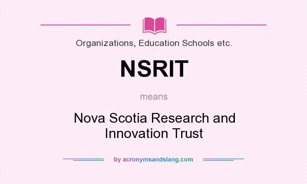 What does NSRIT mean? It stands for Nova Scotia Research and Innovation Trust