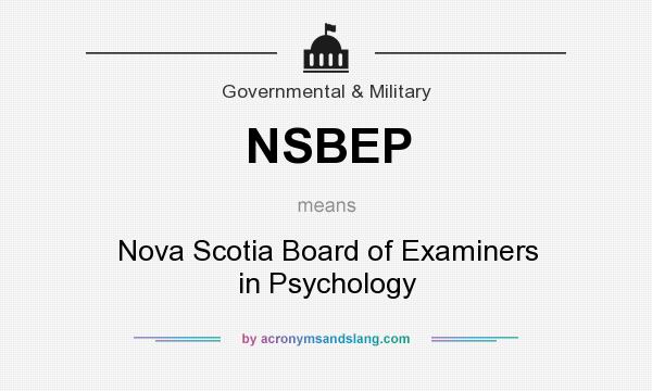 What does NSBEP mean? It stands for Nova Scotia Board of Examiners in Psychology