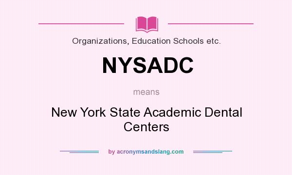 What does NYSADC mean? It stands for New York State Academic Dental Centers