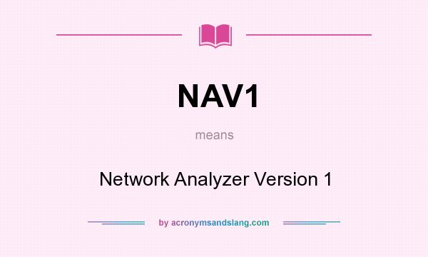 What does NAV1 mean? It stands for Network Analyzer Version 1
