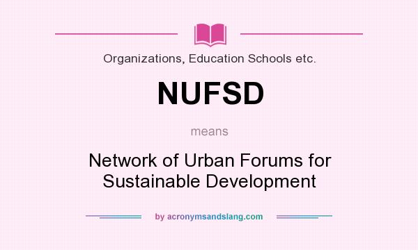 What does NUFSD mean? It stands for Network of Urban Forums for Sustainable Development