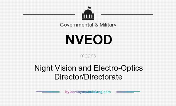 What does NVEOD mean? It stands for Night Vision and Electro-Optics Director/Directorate