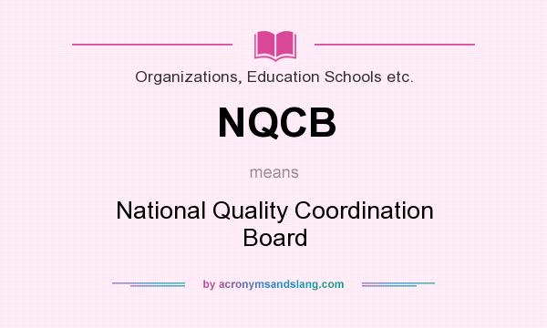 What does NQCB mean? It stands for National Quality Coordination Board