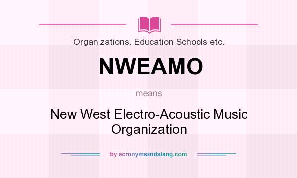What does NWEAMO mean? It stands for New West Electro-Acoustic Music Organization