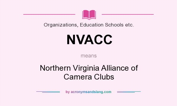 What does NVACC mean? It stands for Northern Virginia Alliance of Camera Clubs