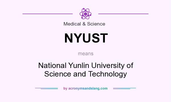 What does NYUST mean? It stands for National Yunlin University of Science and Technology