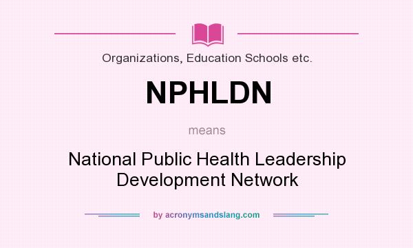 What does NPHLDN mean? It stands for National Public Health Leadership Development Network