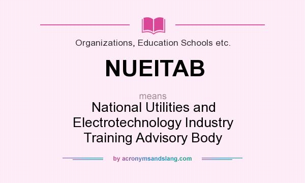 What does NUEITAB mean? It stands for National Utilities and Electrotechnology Industry Training Advisory Body