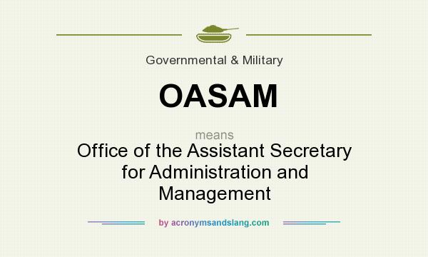 What does OASAM mean? It stands for Office of the Assistant Secretary for Administration and Management