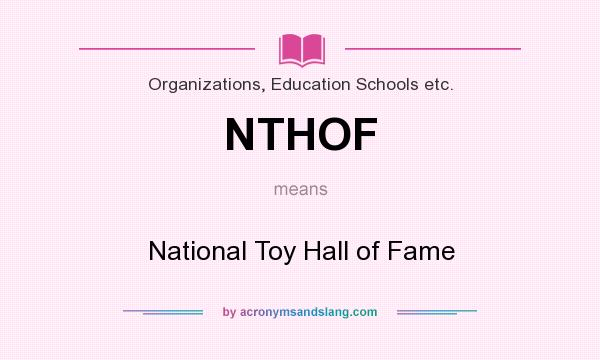 What does NTHOF mean? It stands for National Toy Hall of Fame