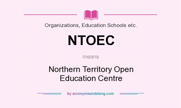What does NTOEC mean? It stands for Northern Territory Open Education Centre