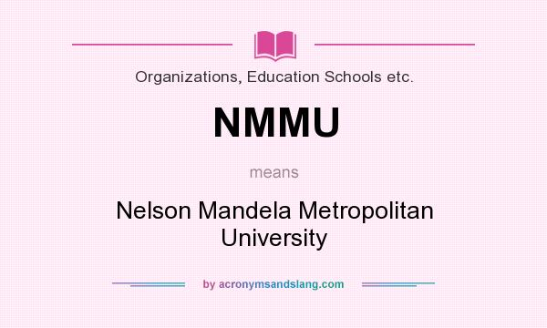 What does NMMU mean? It stands for Nelson Mandela Metropolitan University