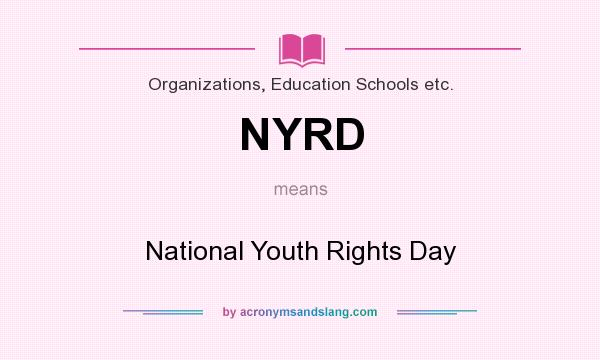 What does NYRD mean? It stands for National Youth Rights Day