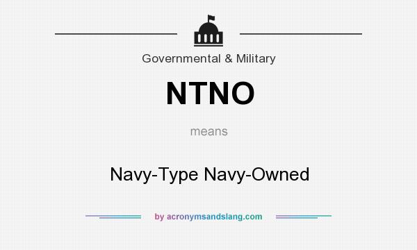 What does NTNO mean? It stands for Navy-Type Navy-Owned