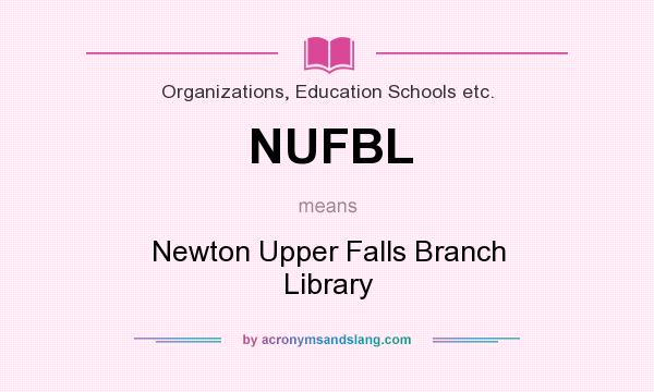 What does NUFBL mean? It stands for Newton Upper Falls Branch Library