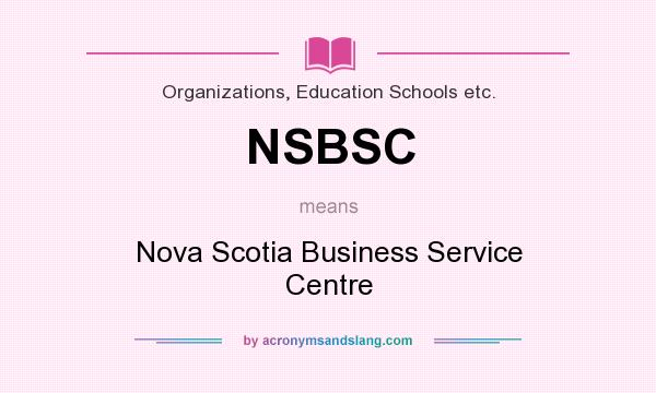 What does NSBSC mean? It stands for Nova Scotia Business Service Centre