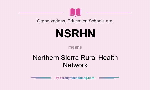 What does NSRHN mean? It stands for Northern Sierra Rural Health Network