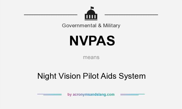 What does NVPAS mean? It stands for Night Vision Pilot Aids System
