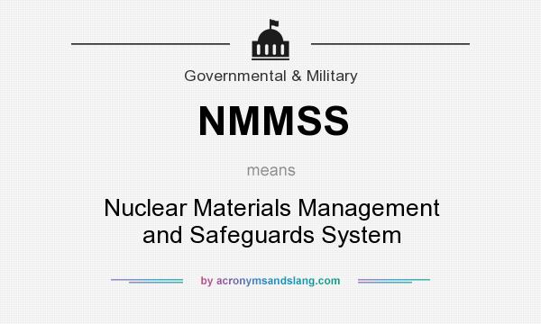 What does NMMSS mean? It stands for Nuclear Materials Management and Safeguards System