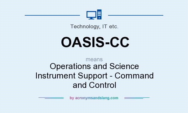What does OASIS-CC mean? It stands for Operations and Science Instrument Support - Command and Control