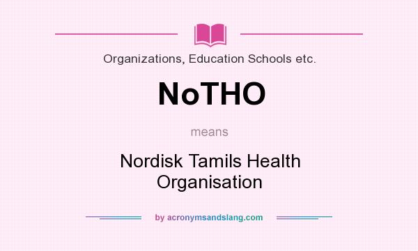 What does NoTHO mean? It stands for Nordisk Tamils Health Organisation