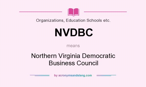 What does NVDBC mean? It stands for Northern Virginia Democratic Business Council