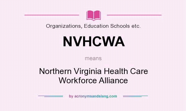 What does NVHCWA mean? It stands for Northern Virginia Health Care Workforce Alliance