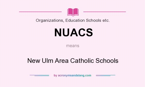 What does NUACS mean? It stands for New Ulm Area Catholic Schools