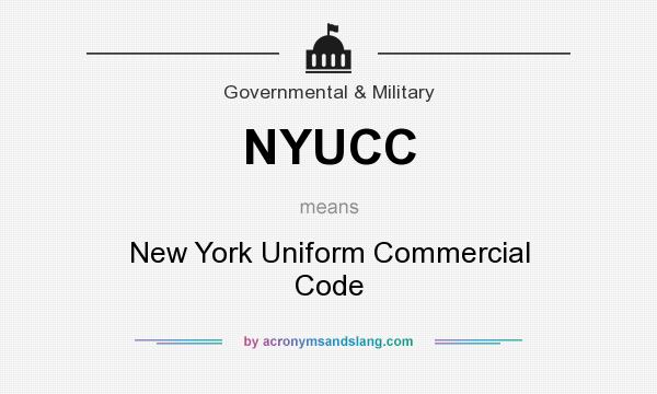 What does NYUCC mean? It stands for New York Uniform Commercial Code