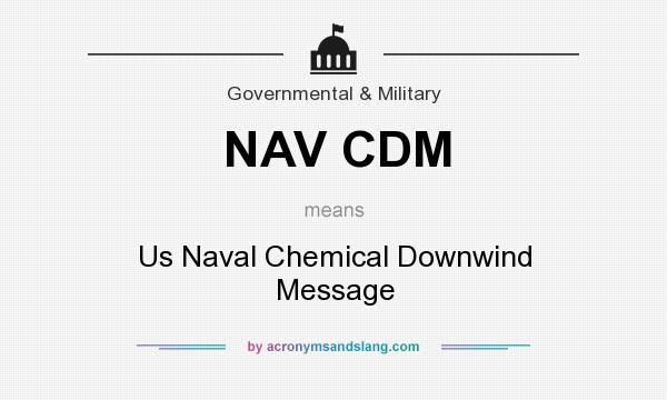 What does NAV CDM mean? It stands for Us Naval Chemical Downwind Message