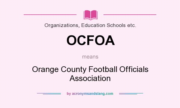 What does OCFOA mean? It stands for Orange County Football Officials Association