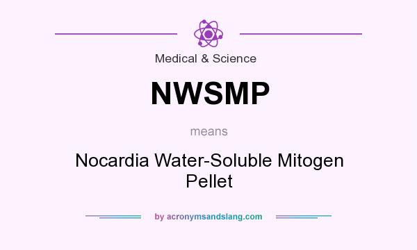 What does NWSMP mean? It stands for Nocardia Water-Soluble Mitogen Pellet