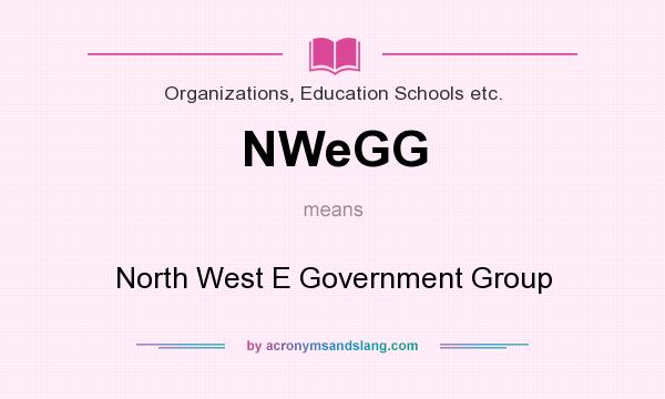 What does NWeGG mean? It stands for North West E Government Group