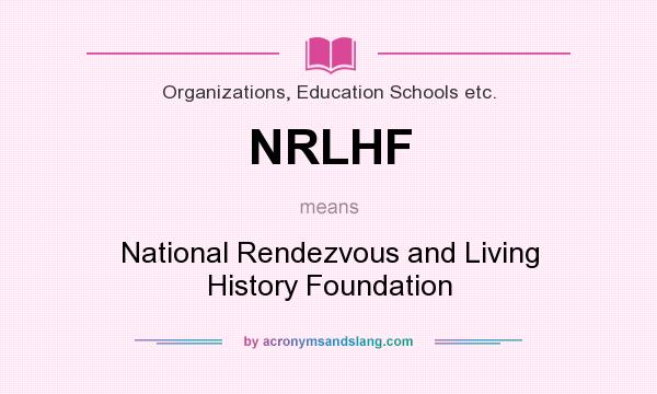 What does NRLHF mean? It stands for National Rendezvous and Living History Foundation