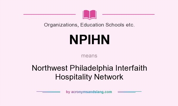What does NPIHN mean? It stands for Northwest Philadelphia Interfaith Hospitality Network