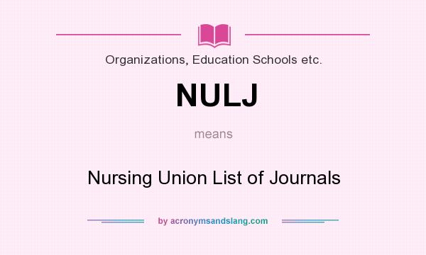 What does NULJ mean? It stands for Nursing Union List of Journals