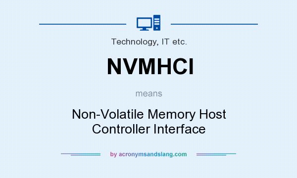 What does NVMHCI mean? It stands for Non-Volatile Memory Host Controller Interface