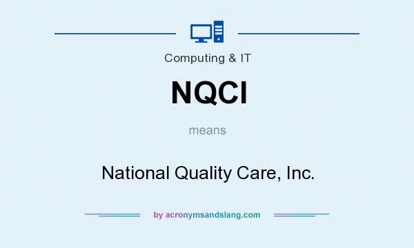What does NQCI mean? It stands for National Quality Care, Inc.