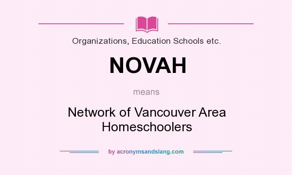 What does NOVAH mean? It stands for Network of Vancouver Area Homeschoolers