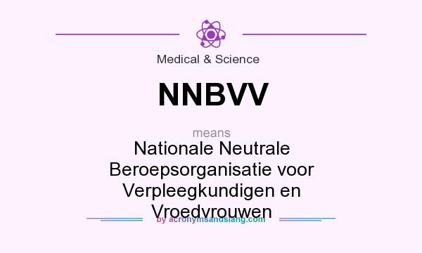 What does NNBVV mean? It stands for Nationale Neutrale Beroepsorganisatie voor Verpleegkundigen en Vroedvrouwen